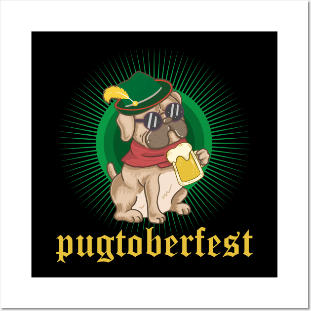 Pugtoberfest Pug Dog Beer Party Oktoberfest Wall Art by anubis1986